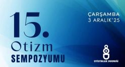 15’inci Otizm Sempozyumu 3 Aralık'ta