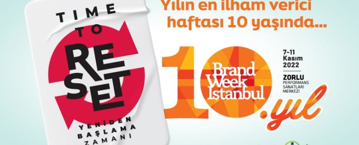 Brand Week Istanbul, 10. yılını “Time to Reset” ile kutlayacak