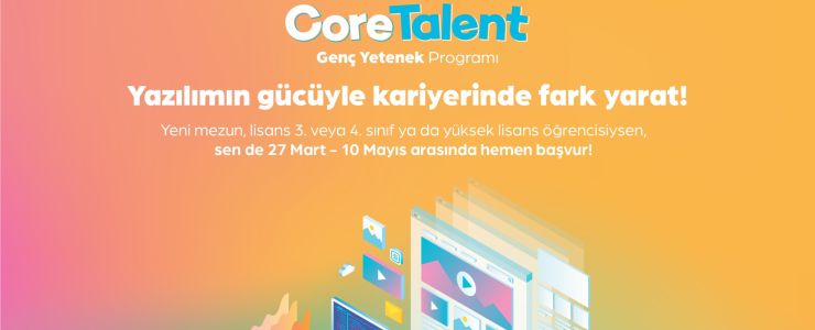 “Core Talent Genç Yetenek Programı” başvuruları bekliyor