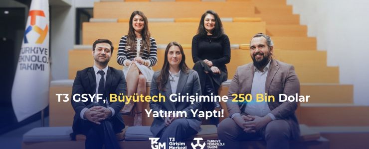 T3 Fonun'dan Büyütech’e 250 bin Dolar Yatırım