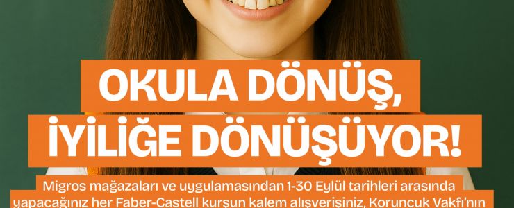 FABER-CASTELL VE MİGROS ile KORUNCUKLARA DESTEK