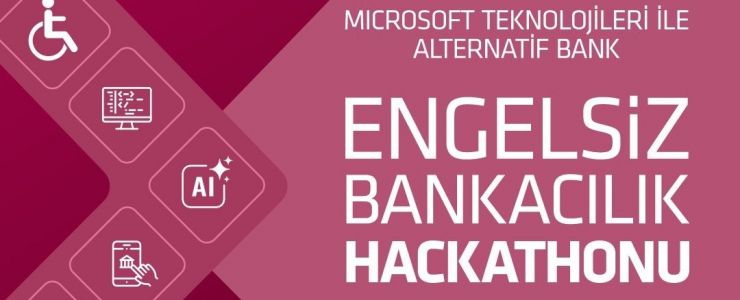 "Engelsiz Bankacılık Hackathonu” başlıyor