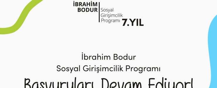 7. İbrahim Bodur Sosyal Girişimcilik Programı başvuruları devam ediyor