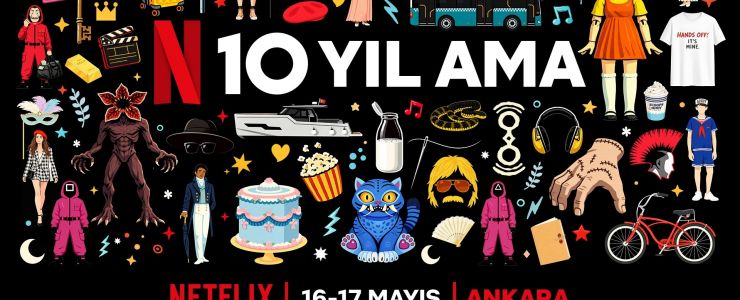 NETFLIX 10.Yılını Ankara'da Kutlayacak