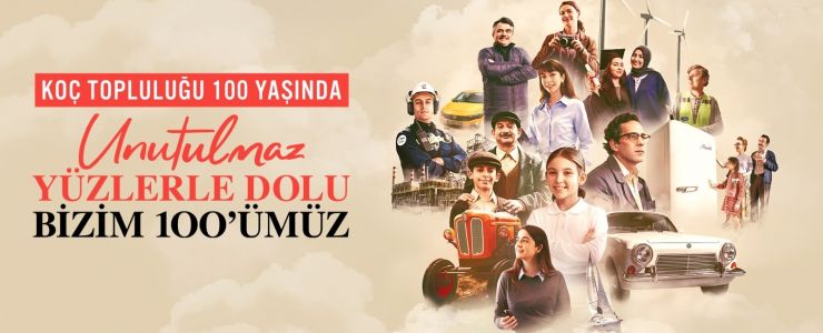 Koç Topluluğu 100&rsquo;üncü yaşını kutluyor!