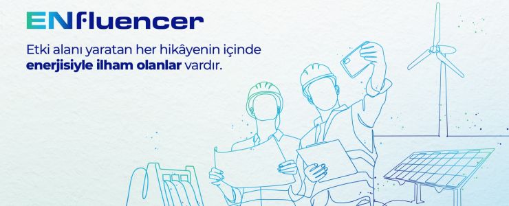 Enerjisa Üretim ENfluencer Projesiyle çalışan elçiliği başlıyor