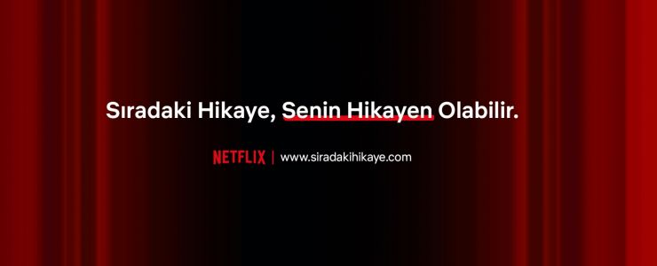 Netflix, Türkiye’deki hikâye anlatıcılarını bekliyor